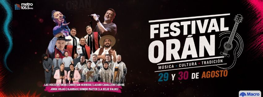 Festival Orán — 29 y 30 de agosto. Artistas: Las Voces de Orán, Christian Herrera, Lázaro Caballero, Ahyre, Jorge Rojas, Kjarkas, Sonido Mazter, La Delio Valdez